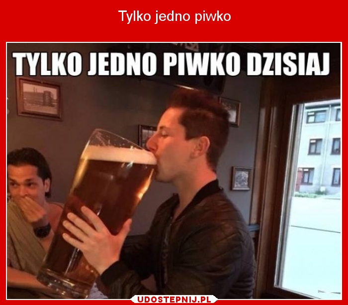tylko_jedno_piwko.jpg