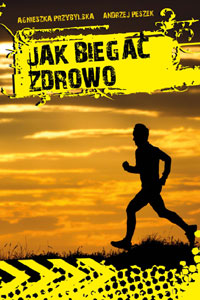 Książka "Jak biegać zdrowo" Książka "Jak biegać zdrowo"